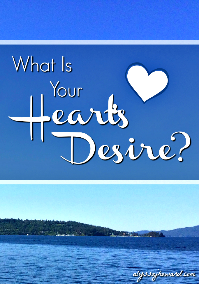 What Is Your Heart's Desire?