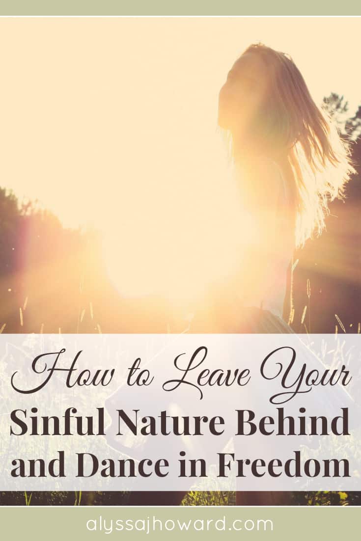How to Leave Your Sinful Nature Behind and Dance in Freedom